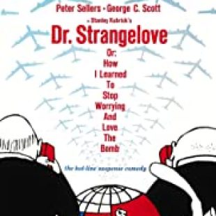 Dr. Strangelove or: How I Learned to Stop Worrying and Love the Bomb (1964)
